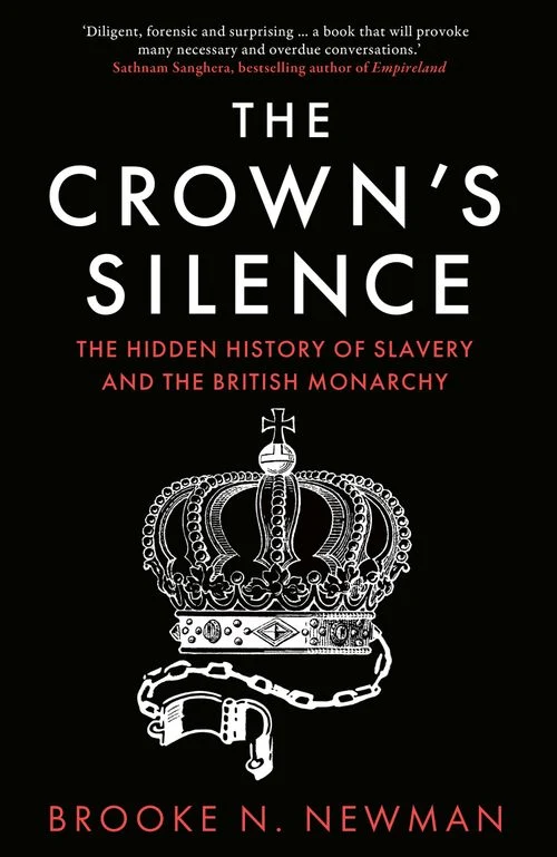 The Crown’s Silence: The Hidden History of Slavery and the British Monarchy Paperback
