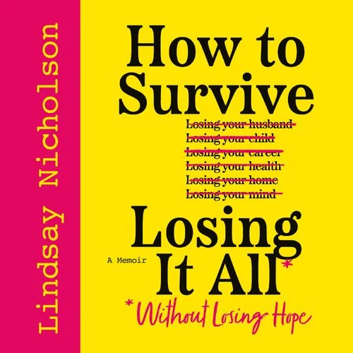 How to Survive Losing It All*: *Without Losing Hope. A Memoir Audio-Book
