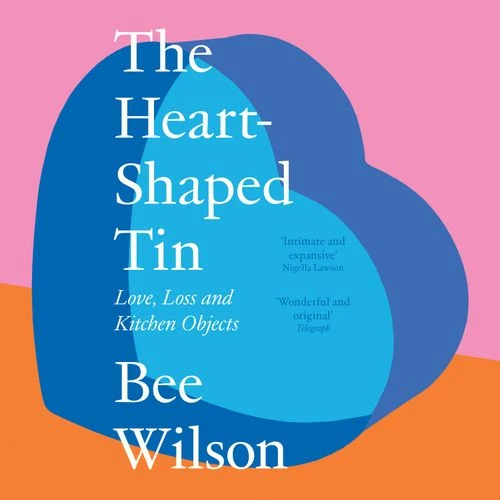 The Heart-Shaped Tin: Love, Loss and Kitchen Objects Audio-Book