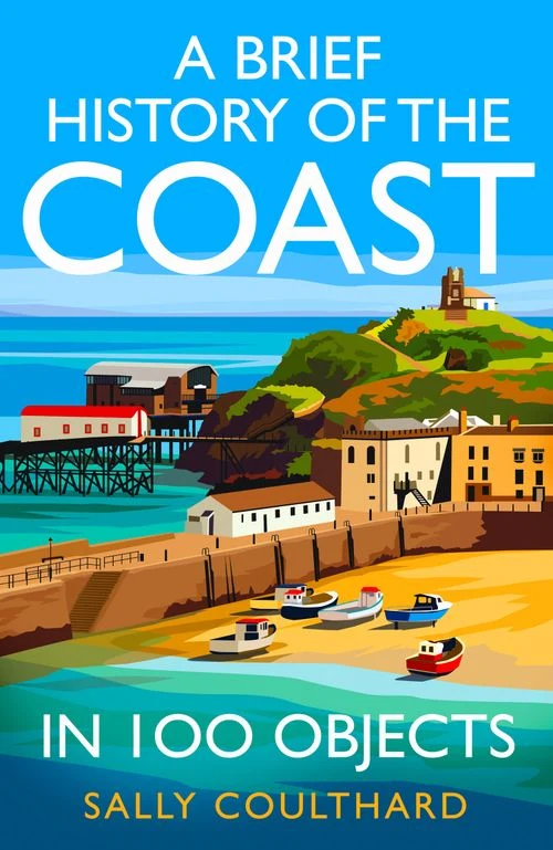 A Brief History of the Coast in 100 Objects Hardback