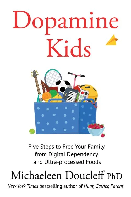 Dopamine Kids: Five Steps to Free Your Family from Digital Dependency and Ultra-Processed Foods Paperback