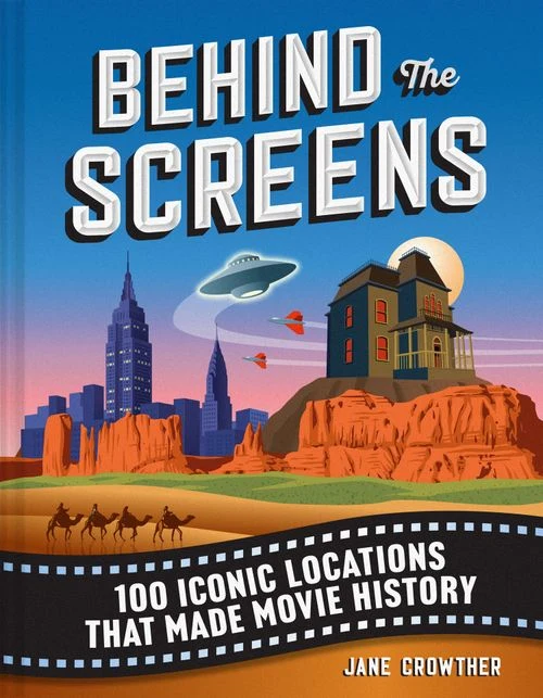 Behind the Screens: 100 iconic locations that made movie history Hardback