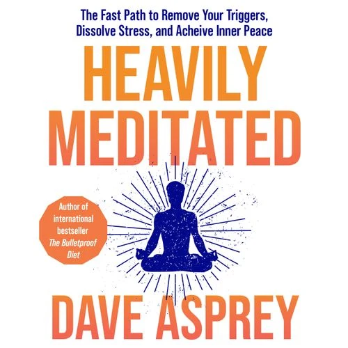 Heavily Meditated: The fast path to remove your triggers, dissolve stress and achieve inner peace Audio-Book
