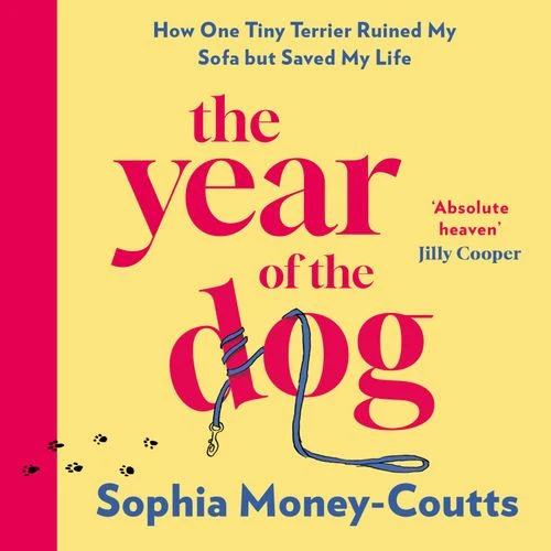 The Year of the Dog: How One Tiny Terrier Ruined My Sofa but Saved My Life Audio-Book
