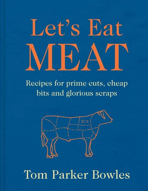 Let's Eat Meat: Recipes for Prime Cuts, Cheap Bits and Glorious Scraps Hardback