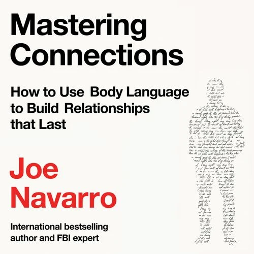 Mastering Connections: How to Use Body Language to Build Relationships that Last Audio-Book