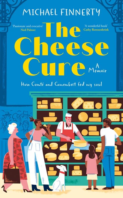 The Cheese Cure: How Comté and Camembert Fed My Soul ebook