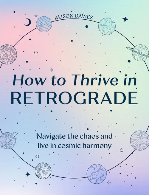 How to Thrive in Retrograde: Navigate the chaos and live in cosmic harmony ebook