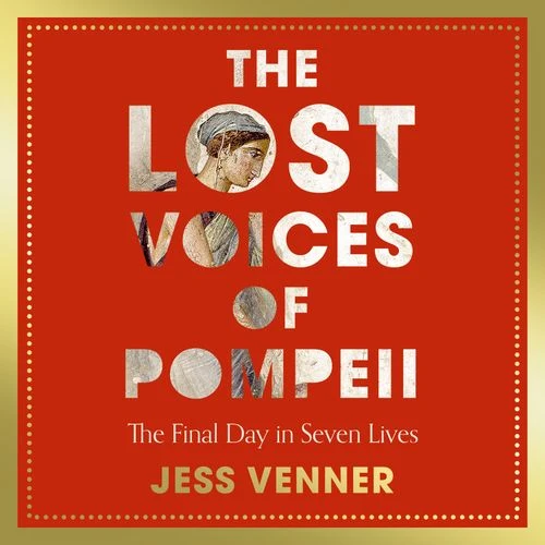 The Lost Voices of Pompeii: The Final Day in Seven Lives Audio-Book