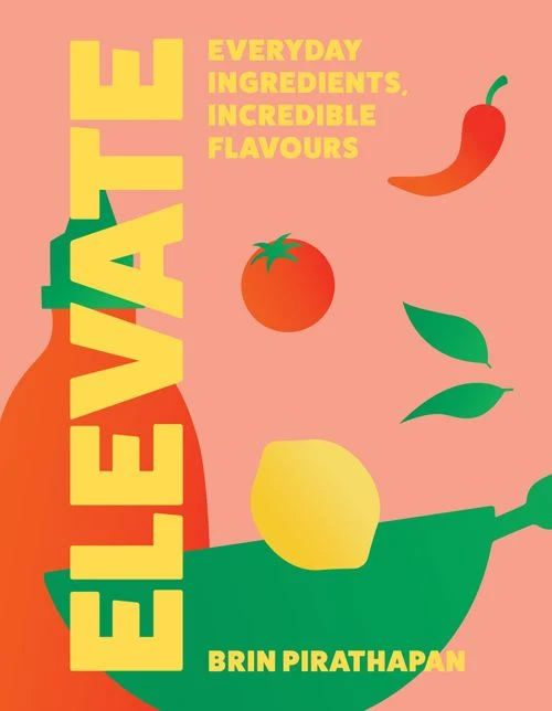 Elevate: Everyday ingredients, incredible flavours Hardback
