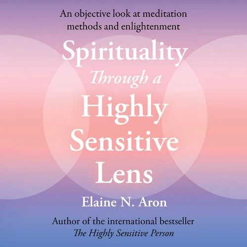 Spirituality Through a Highly Sensitive Lens: An Objective Look at Meditation Methods and Enlightenment Audio-Book