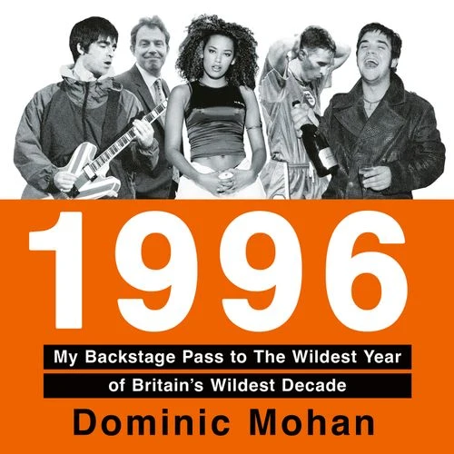 1996: My Backstage Pass to The Wildest Year of Britain’s Wildest Decade Audio-Book