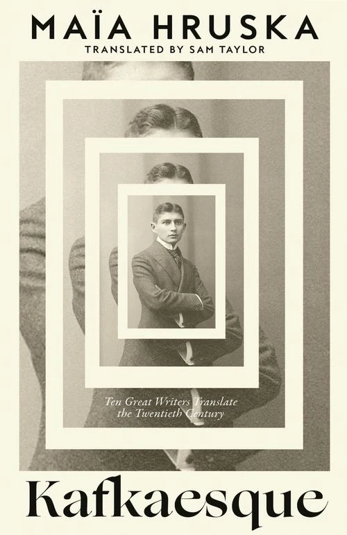 Kafkaesque: Ten Great Writers Translate the Twentieth Century Hardback