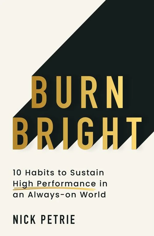 Burn Bright: 10 Habits to Sustain High Performance in an Always-on World Paperback