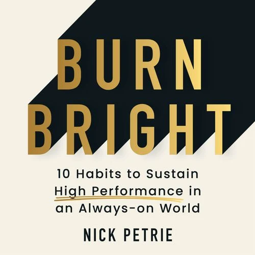 Burn Bright: 10 Habits to Sustain High Performance in an Always-on World Audio-Book