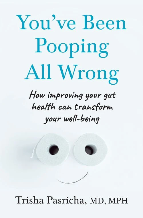 You’ve Been Pooping All Wrong: How improving your gut health can transform your well-being Paperback