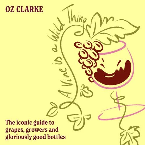 A Vine is a Wild Thing: The iconic guide to grapes, growers and gloriously good bottles Audio-Book