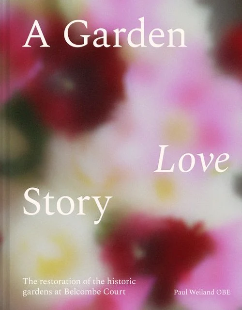 A Garden Love Story: The restoration of Belcombe Court’s historic gardens ebook