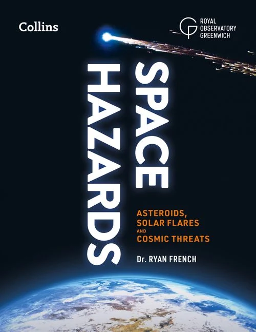 Space Hazards: Asteroids, solar flares and cosmic threats facing Earth Paperback
