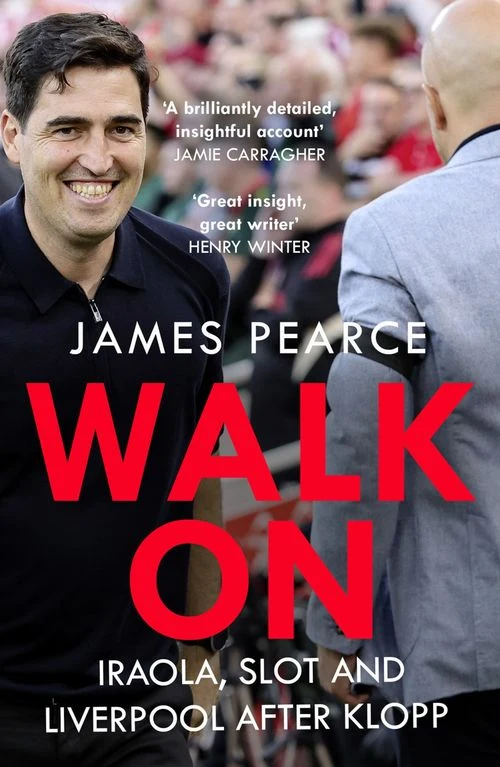 Walk On: Iraola, Slot and Liverpool After Klopp Paperback