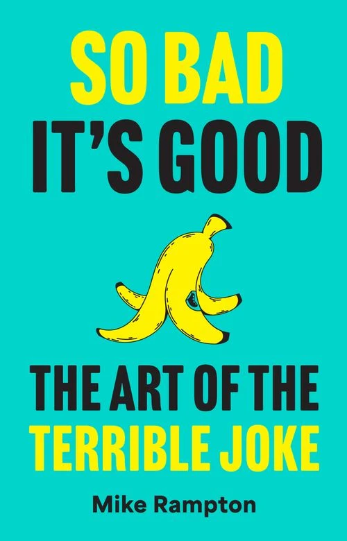 So Bad It’s Good: The Art of the Terrible Joke ebook