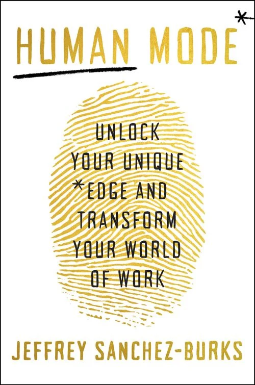 Human Mode: Unlock Your Unique Edge and Transform Your World of Work Hardback