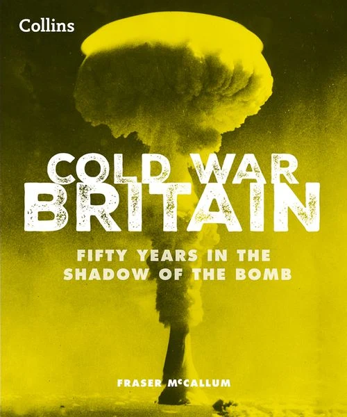 Cold War Britain: Fifty years in the shadow of the bomb ebook