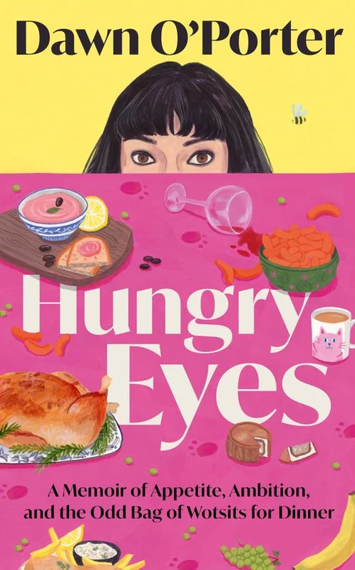 Hungry Eyes: A Memoir of Appetite, Ambition and the Odd Bag of Wotsits for Dinner ebook