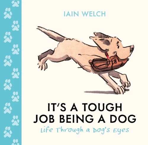 It's a Tough Job Being a Dog: Life Through a Dog’s Eyes Hardback