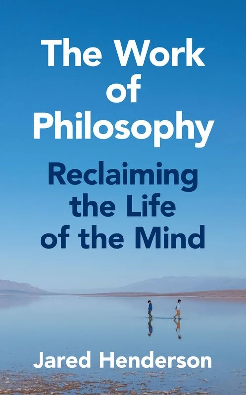The Work of Philosophy: Reclaiming the Life of the Mind Hardback