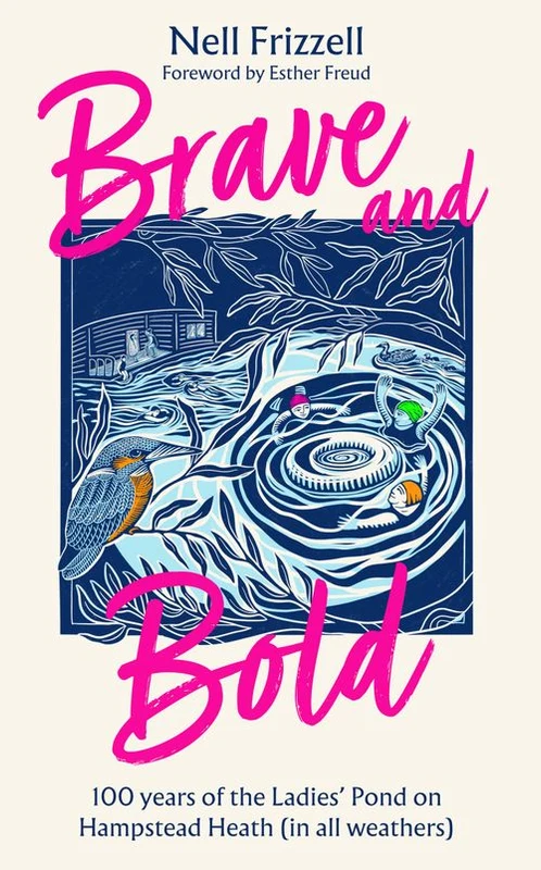 Brave and Bold: 100 years of the Ladies’ Pond on Hampstead Heath (in all weathers) ebook