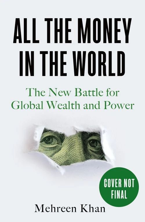 All the Money in the World: The New Battle for Global Wealth and Power ebook
