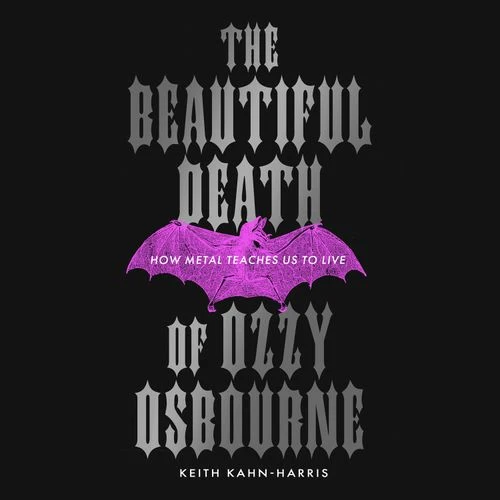 The Beautiful Death of Ozzy Osbourne: How Metal Teaches Us to Live Audio-Book