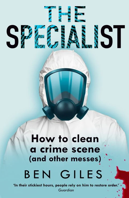 The Specialist: How to clean a crime scene and other messes ebook