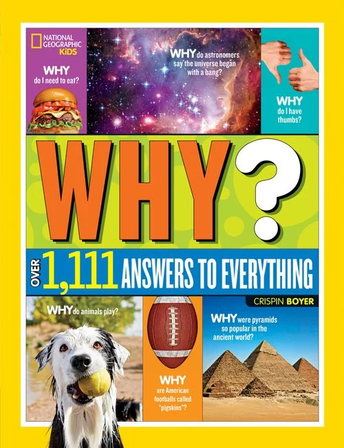 Why? Over 1,111 Answers to Everything: Fun facts, Question and Answers for Curious Minds (National Geographic Kids) Hardback