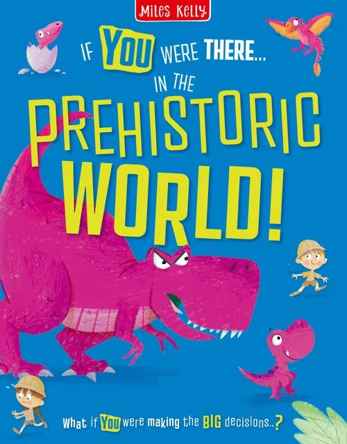 If You Were There…In the Prehistoric World!: Read the Facts and Choose the Action! (If You Were There…) Paperback