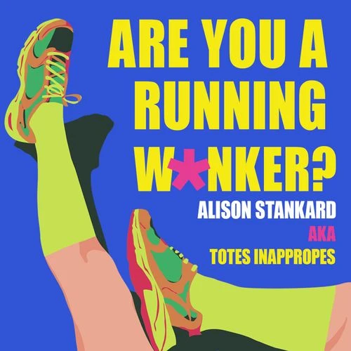 Are You a Running W*nker?: The life changing magic of propelling yourself forward slightly faster than walking Audio-Book