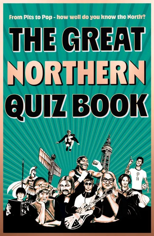 The Great Northern Quiz Book: From Politics to Pop – How Well Do You Know the North? Hardback