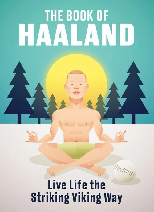 The Book of Haaland: Live Life the Striking Viking Way ebook