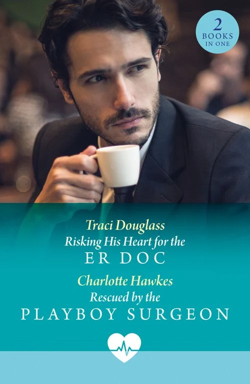 Risking His Heart For The Er Doc / Rescued By The Playboy Surgeon: Risking His Heart for the ER Doc (US Search and Rescue) / Rescued by the Playboy Surgeon (Mills & Boon Medical) ebook