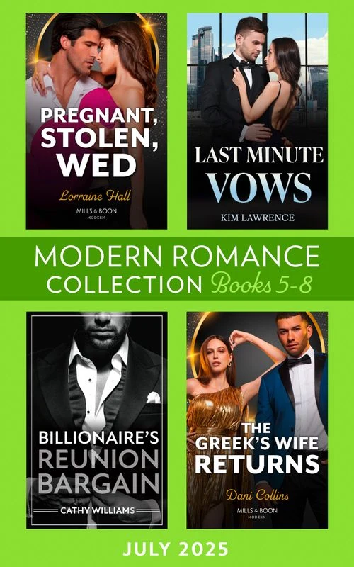 Modern Romance July 2025 Books 5-8: Last-Minute Vows / Pregnant, Stolen, Wed / Billionaire's Reunion Bargain / The Greek's Wife Returns ebook Bundle
