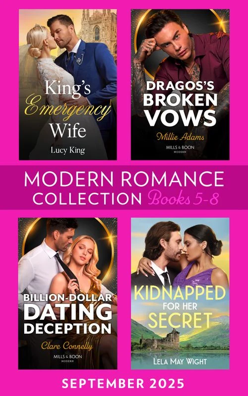 Modern Romance September 2025 Books 5-8: King's Emergency Wife / Dragos's Broken Vows / Kidnapped for Her Secret / Billion-Dollar Dating Deception ebook Bundle
