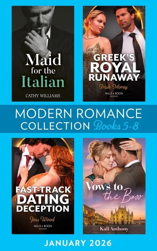 Modern Romance January 2026 Books 5-8: Maid for the Italian / Greek's Royal Runaway / Vows to the Boss / Fast-Track Dating Deception ebook Bundle