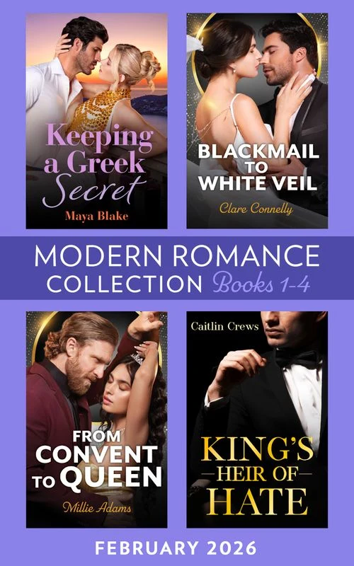 Modern Romance February 2026 Books 1-4: Keeping a Greek Secret / Blackmail to White Veil / King's Heir of Hate / From Convent to Queen ebook Bundle