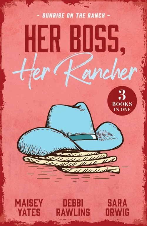 Her Boss, Her Rancher: Sunrise On The Ranch: Cowboy Proud (Wild Western Heat) / Expecting the Rancher's Child / Heart of a Texan ebook