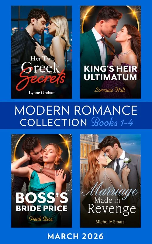 Modern Romance March 2026 Books 1-4: Her Two Greek Secrets (Billion-Dollar Bride Swap) / King's Heir Ultimatum / Marriage Made in Revenge / Boss's Bride Price ebook Bundle
