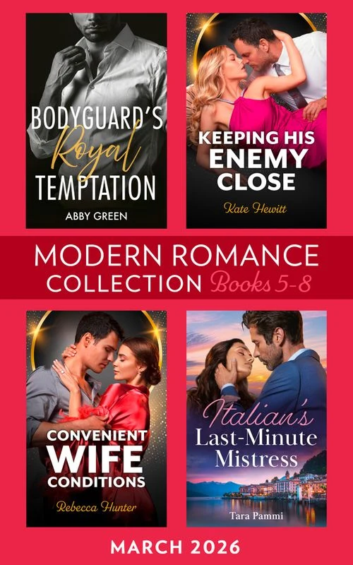Modern Romance March 2026 Books 5-8: Bodyguard's Royal Temptation (Royal House of Sadat) / Keeping His Enemy Close / Italian's Last-Minute Mistress / Convenient Wife Conditions ebook Bundle