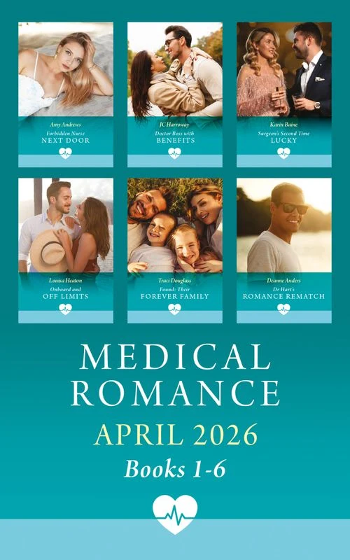 Medical Romance April 2026 Books 1-6: Forbidden Nurse Next Door / Doctor Boss with Benefits / Surgeon's Second Time Lucky / Onboard and Off Limits / Found: Their Forever Family / Dr. Hart's Romance Rematch ebook Bundle