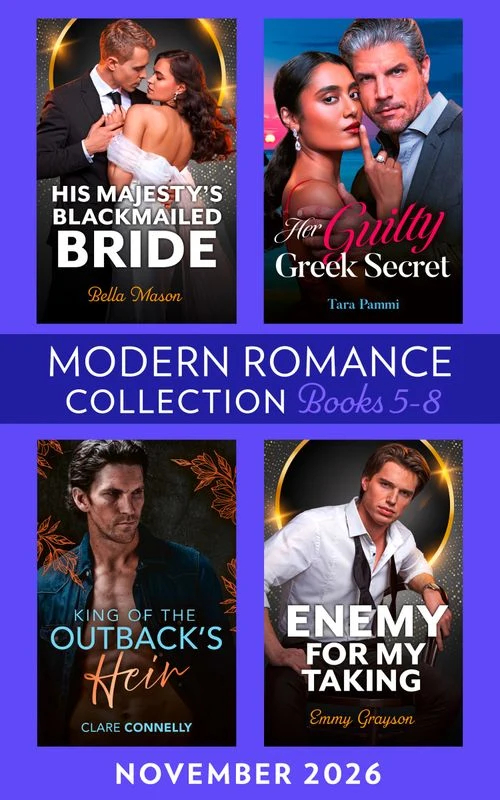 Modern Romance November 2026 5-8: King of the Outback's Heir (Outrageous Outback Billionaires) / His Majesty's Blackmailed Bride / Her Guilty Greek Secret / Enemy for My Taking ebook Bundle