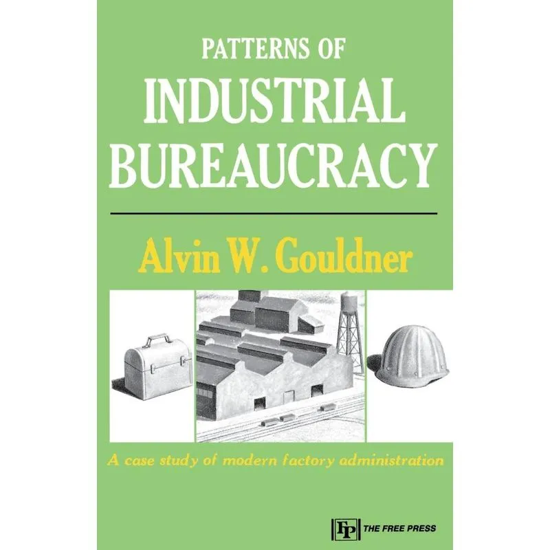 Patterns of Industrial Bureaucracy